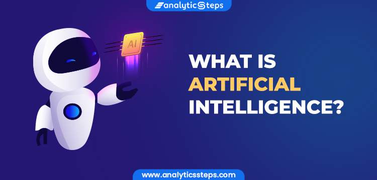 What Is Artificial Intelligence? Types, Uses and How It Works title banner